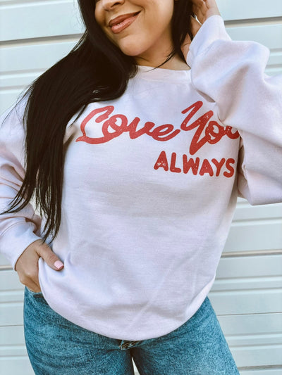 Love You Always -  Graphic Oversized Sweatshirt