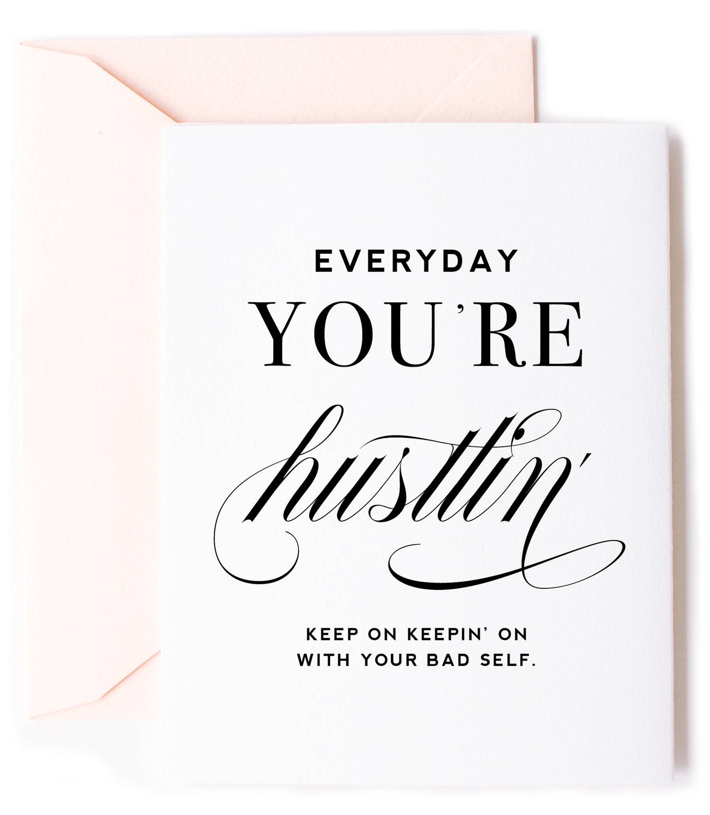 Everyday You're Hustlin Card - Friendship Card Encouragement